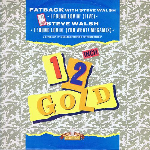 The Fatback Band, Steve Walsh (2) - I Found Lovin' (Live) / I Found Lovin' (You What! Megamix)