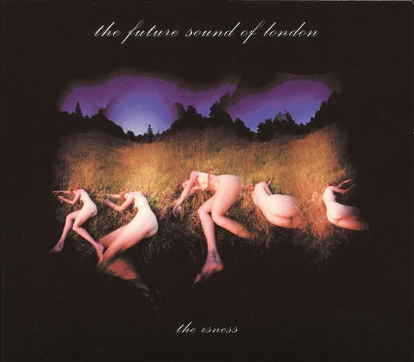 The Future Sound Of London - The Isness