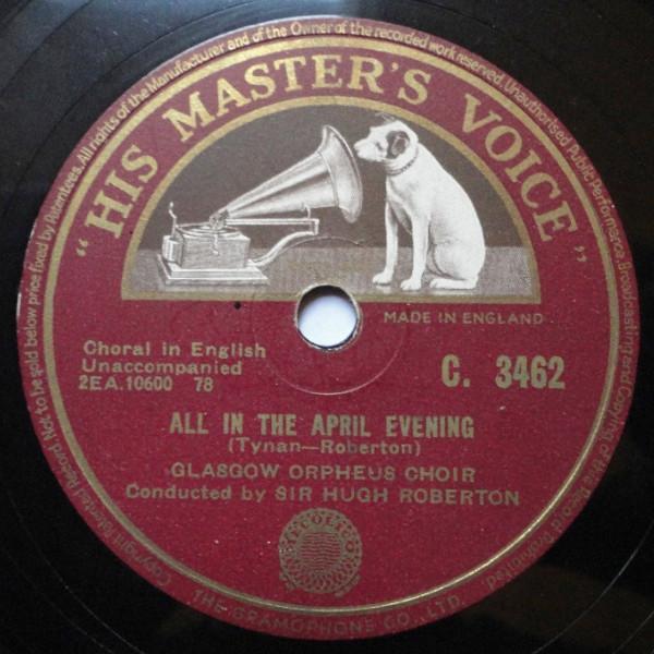 The Glasgow Orpheus Choir, Sir Hugh Roberton - All In The April Evening / Belmont - Hymn