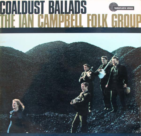 The Ian Campbell Folk Group - Coaldust Ballads