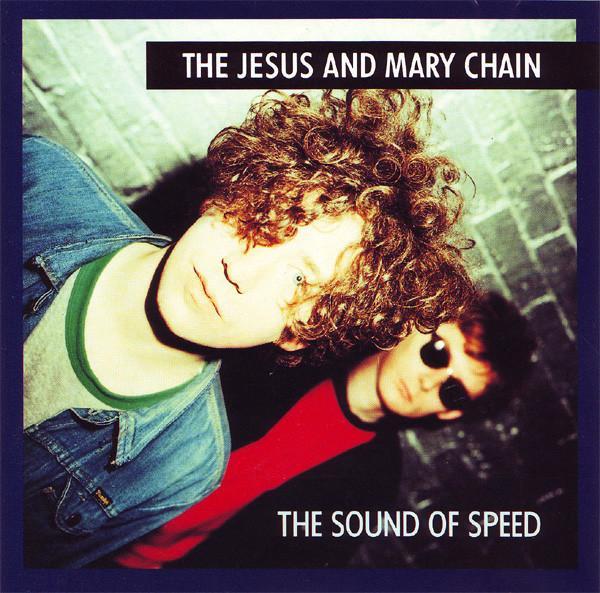 The Jesus And Mary Chain - The Sound Of Speed