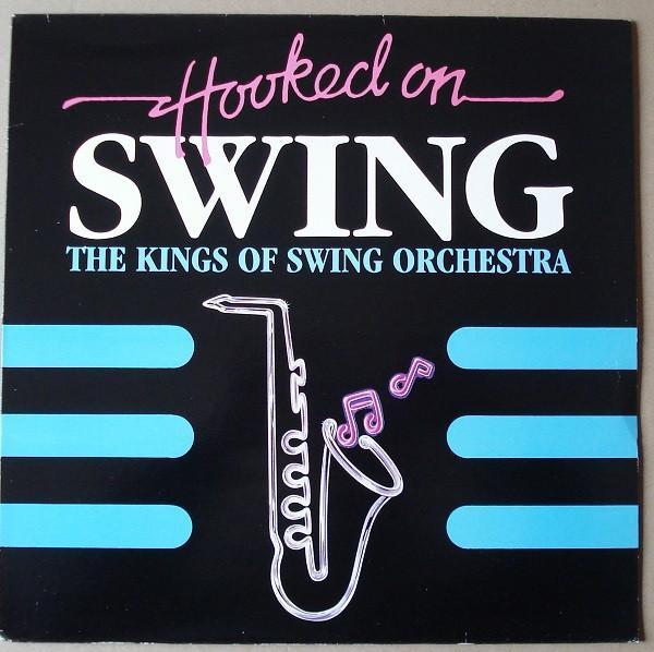 The Kings Of Swing Orchestra - Hooked On Swing, The Album