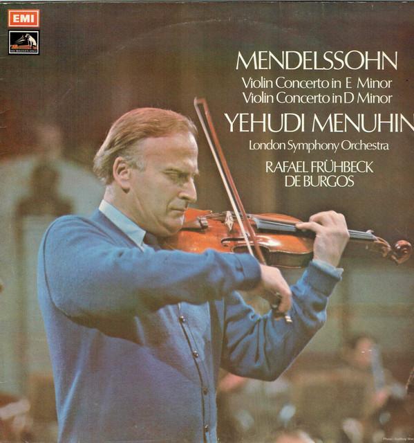 The London Symphony Orchestra, Yehudi Menuhin, Felix Mendelssohn-Bartholdy, Rafael Frühbeck De Burgos - Violin Concerto In E Minor / Violin Concerto In D Minor