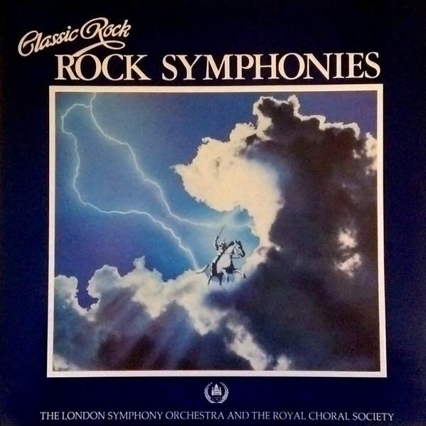 The London Symphony Orchestra, The Royal Choral Society, Roger Smith Chorale - Classic Rock Rock Symphonies