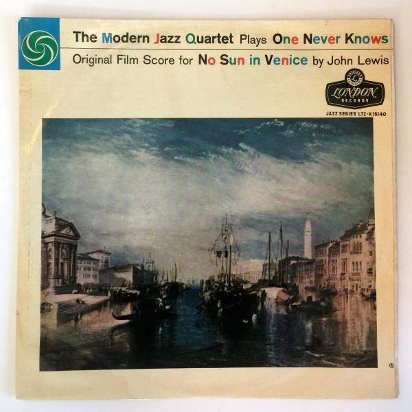 The Modern Jazz Quartet - The Modern Jazz Quartet Plays One Never Knows - Original Film Score For “No Sun In Venice” by John Lewis