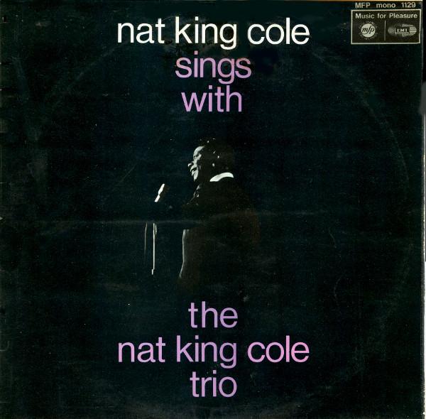 The Nat King Cole Trio - Nat King Cole Sings With The Nat King Cole Trio