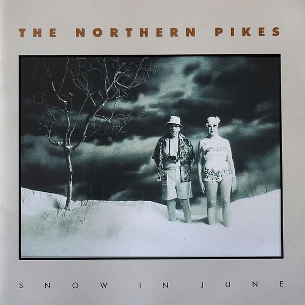 The Northern Pikes - Snow In June