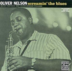 The Oliver Nelson Sextet, Eric Dolphy, Richard Williams - Screamin' The Blues