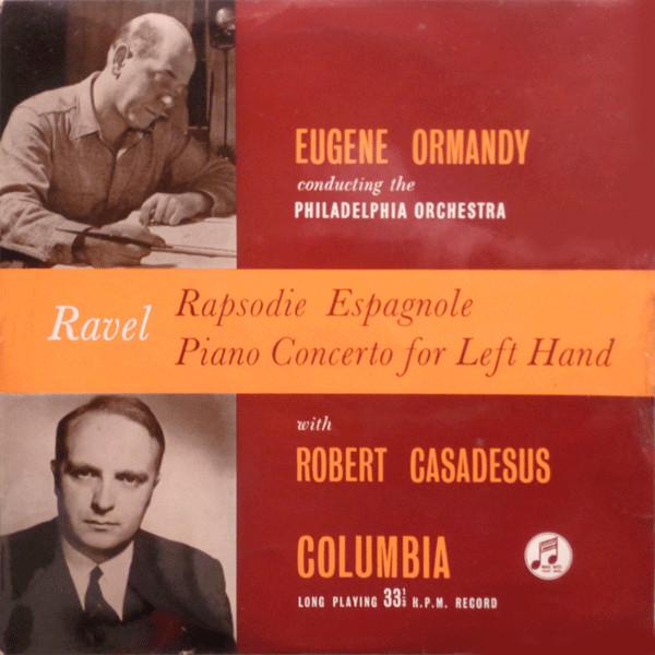 The Philadelphia Orchestra, Maurice Ravel, Eugene Ormandy, Robert Casadesus - Rapsodie Espagnole / Piano Concerto For Left Hand