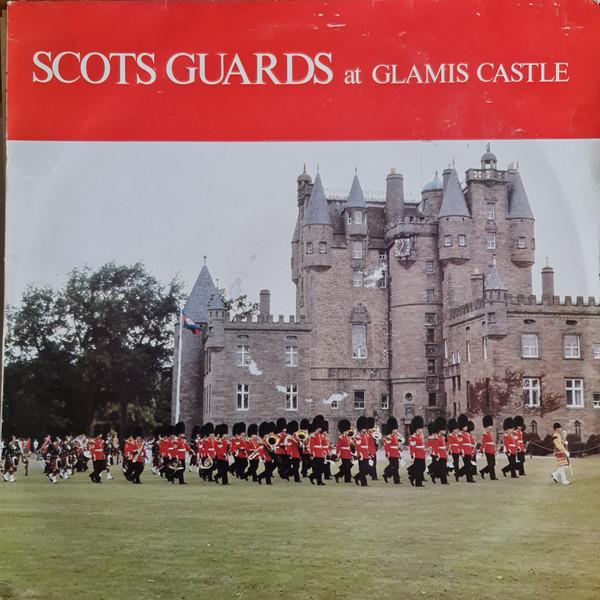The Regimental Band Of The Scots Guards, Pipes And Drums Of The Scots Guards - Scots Guards At Glamis Castle