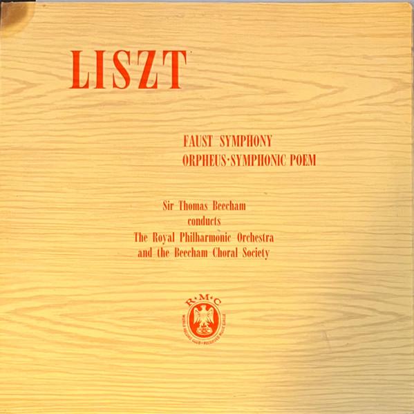The Royal Philharmonic Orchestra, Franz Liszt, Sir Thomas Beecham, The Beecham Choral Society - Faust Symphony / Orpheus - Symphonic Poem