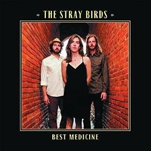The Stray Birds - Best Medicine