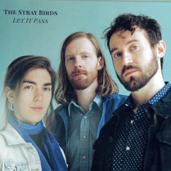 The Stray Birds - Let It Pass