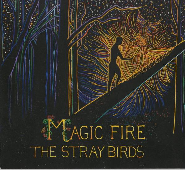 The Stray Birds - Magic Fire