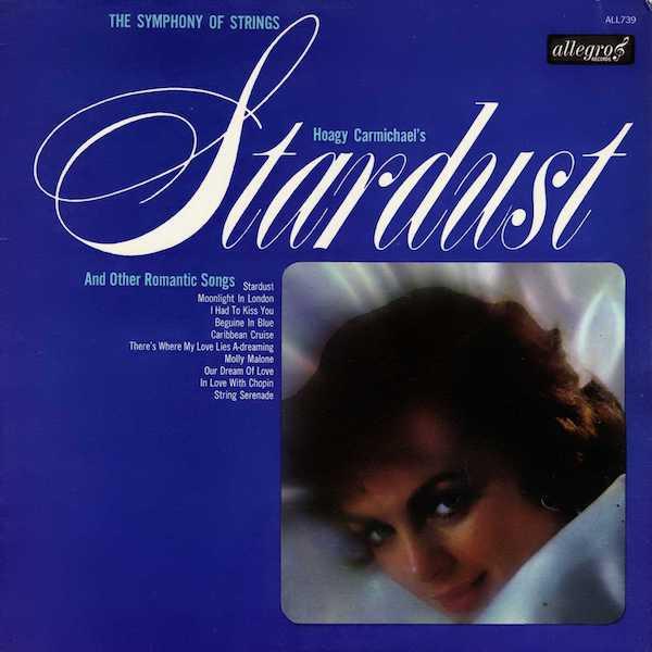 The Symphony Of Strings - Hoagy Carmichael's Stardust & Other Romantic Songs