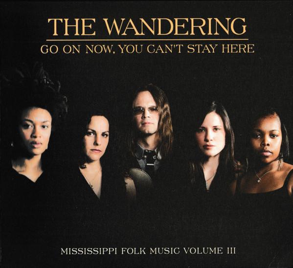 The Wandering - Go On Now, You Can't Stay Here