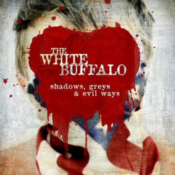 The White Buffalo - Shadows, Greys & Evil Ways