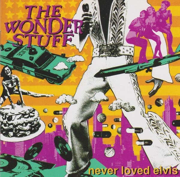The Wonder Stuff - Never Loved Elvis