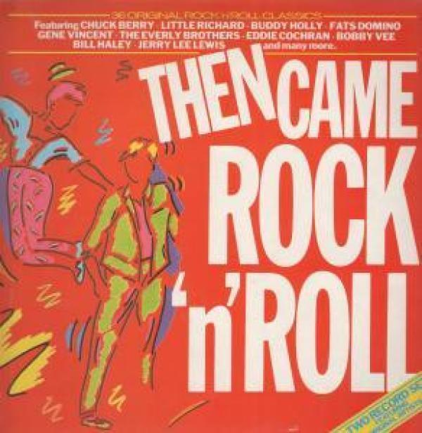  - Then Came Rock 'N' Roll