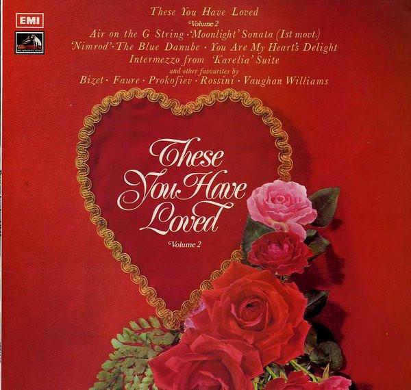  - These You Have Loved - Volume 2