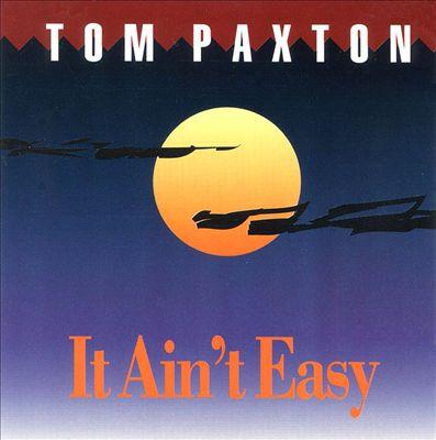 Tom Paxton - It Ain't Easy