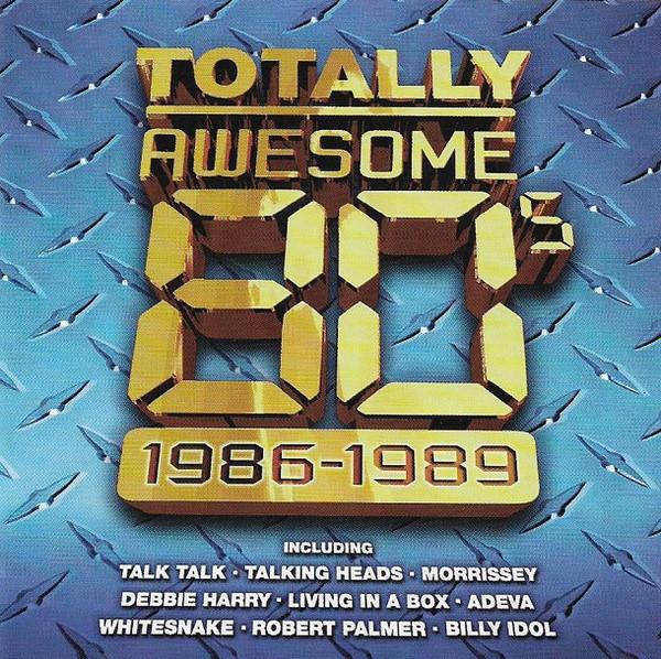  - Totally Awesome 80s (1986-1989)