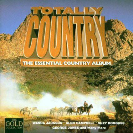  - Totally Country, The Essential Country Album