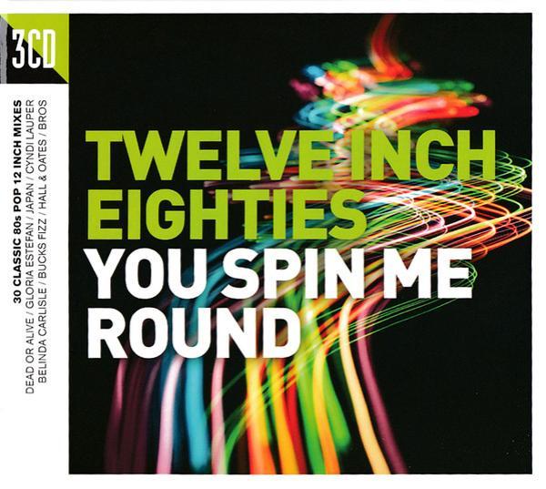  - Twelve Inch Eighties (You Spin Me Round)