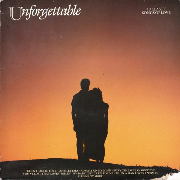  - Unforgettable - 18 Classic Songs Of Love