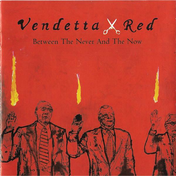 Vendetta Red - Between The Never And The Now