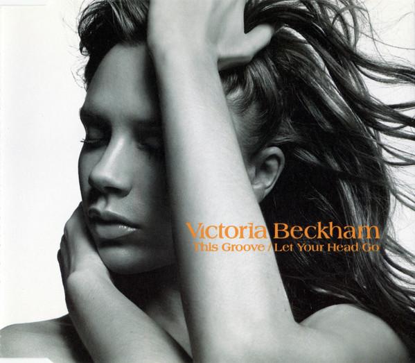 Victoria Beckham - This Groove / Let Your Head Go