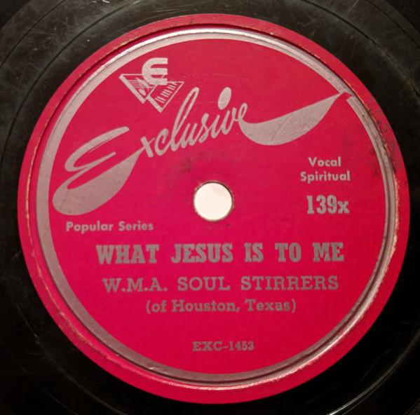 W.M.A. Soul Stirrers - What Jesus Is To Me / Thy Holy Will Be Done