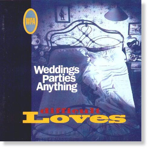 Weddings, Parties, Anything - Difficult Loves