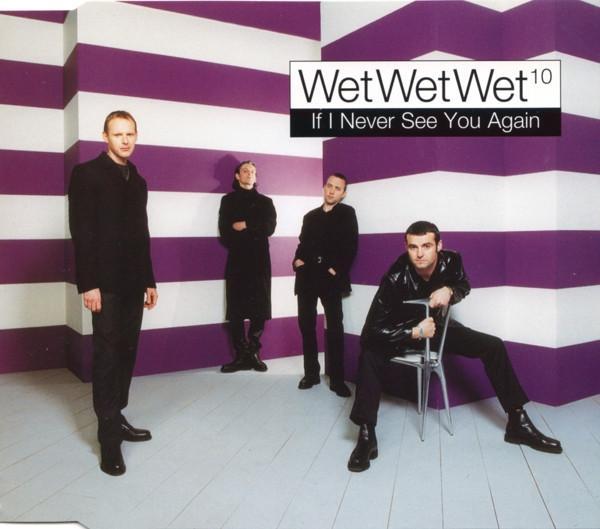 Wet Wet Wet - If I Never See You Again