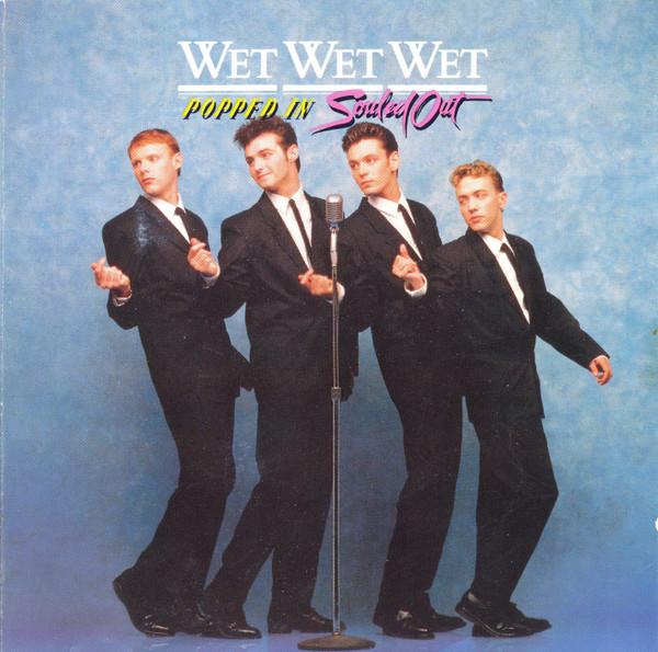 Wet Wet Wet - Popped In Souled Out