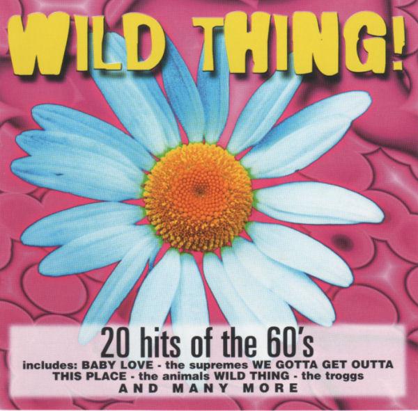  - Wild Thing 20 Hits Of The 60's