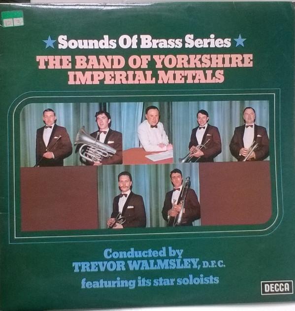 Yorkshire Imperial Band, Trevor Walmsley - The Band Of Yorkshire Imperial Metals