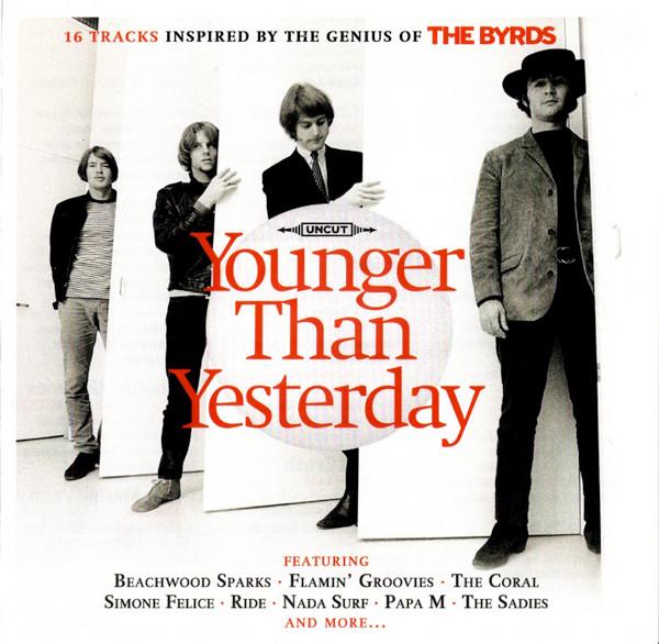  - Younger Than Yesterday (16 Tracks Inspired By The Genius Of The Byrds)